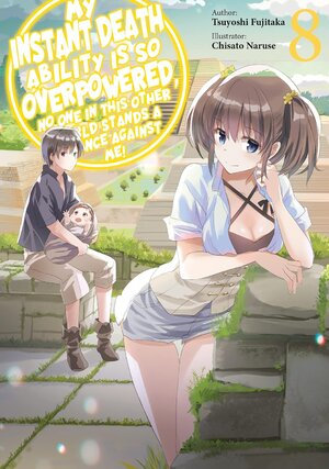 My Instant Death Ability Is So Overpowered, No One in This Other World Stands a Chance Against Me! vol 08 Light Novel