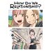 How Do We Relationship? vol 06 GN Manga